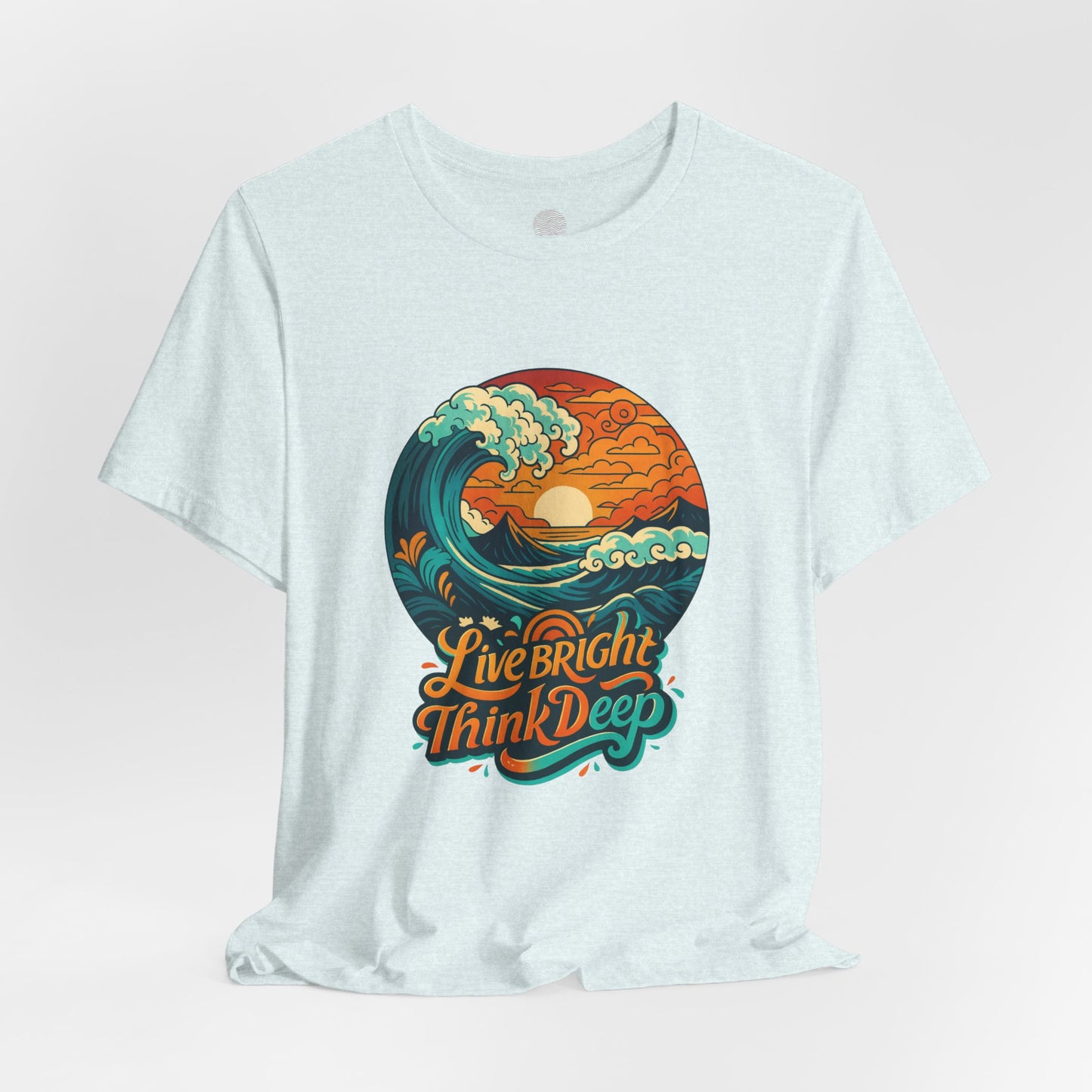 Retro Ocean Wave Sunset T-Shirt, Inspirational Typography Tee, Unisex Graphic Top, Gift for Men & Women, Live Bright Think Deep Shirt